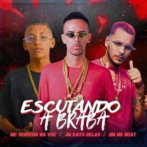 Escutando a Braba (Explicit)