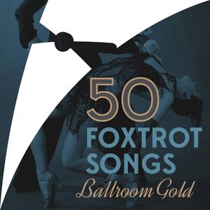 50 Foxtrot Songs