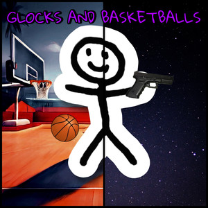 Glocks & Basketballs (Explicit)