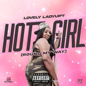 HOTT GIRL (ROUND MY WAY) (Explicit)