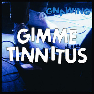 Gimme Tinnitus