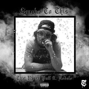 Smoke to This (feat. Brandon Rodelo) [Explicit]