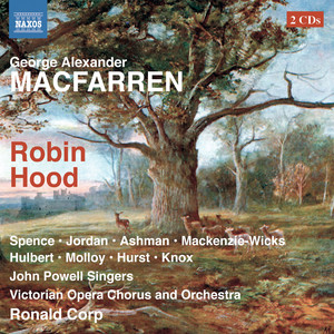 Macfarren, G.: Robin Hood (Opera) [N. Spence, Hulbert, John Powell Singers, Victorian Opera Chorus and Orchestra, Corp]