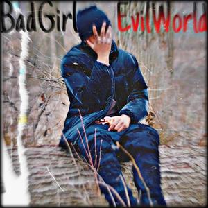 BadGirlEvilWorld (Explicit)