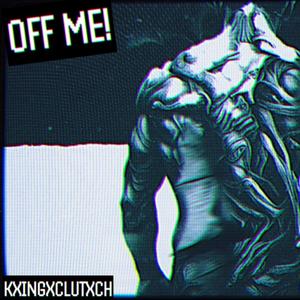 OFF ME! (feat. RULZ)