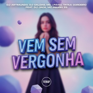 Vem Sem Vergonha (Explicit)