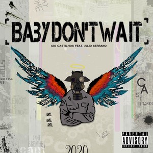 Baby Don't Wait (feat. Julio Serrano) (Explicit)