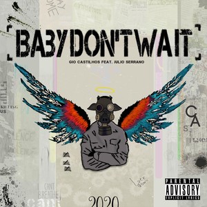 Baby Don't Wait(feat. Julio Serrano) (Explicit)