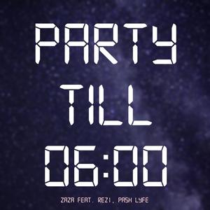 Party Till 6 (feat. Rezi & Pash Lyfe) [Explicit]