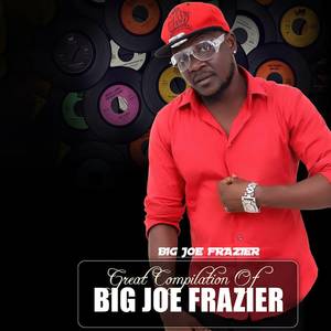 Great Compilation of Big Joe Fraizer