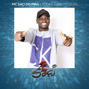 Mc Saci do Pira - Todas Suas Músicas