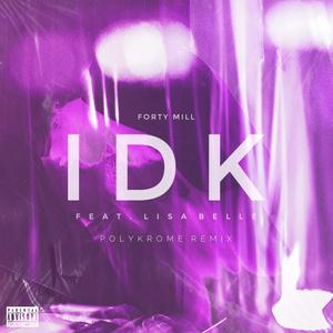 IDK (feat. Lisa Belle) [Polykrome Remix]