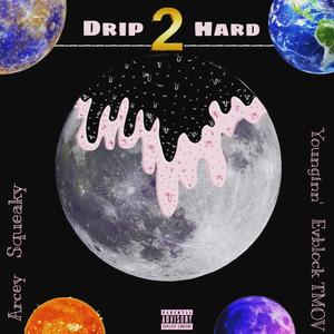 DRIP 2 HARD(feat. Evblock TMOV & Squeaky) (Explicit)