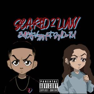 SCARED 2 LUVV (feat. Syd Da Kid) [Explicit]