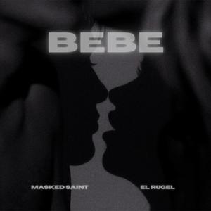 BEBE (feat. El Rugel) (Explicit)