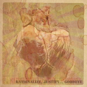 Rationalize, Justify... Goodbye (Explicit)