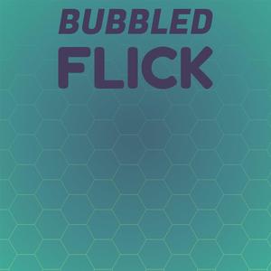 Bubbled Flick