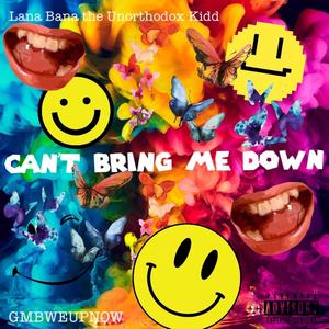 Cant bring me down (Explicit)