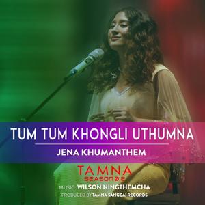 TUM TUM KHONGLI UTHUMNA (feat. Jena Khumanthem)