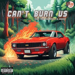Can't Burn Us (feat. MAG The Artist & BOOOKA) (Explicit)