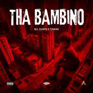 THA BAMBINO (feat. Bll Clntn & Tawas) (Explicit)