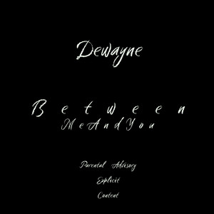 Between Me And You (Explicit)