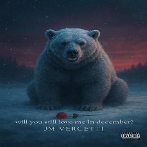 will you still love me in December? (Explicit)