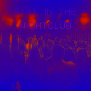 Still in the NightClub (feat. Nesyaa)