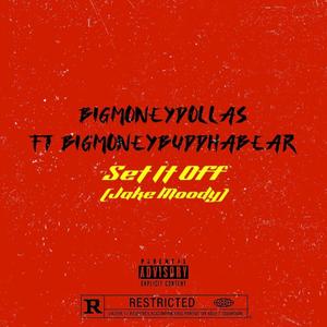 Set It Off (Jake Moody) (feat. BigMoney BuddhaBear) [Explicit]