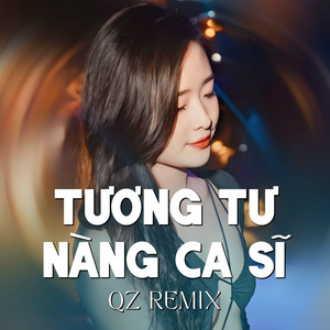 Tương Tư Nàng Ca Sĩ (Remix)