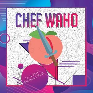 Chef Waho(feat. Naid X Djavera)