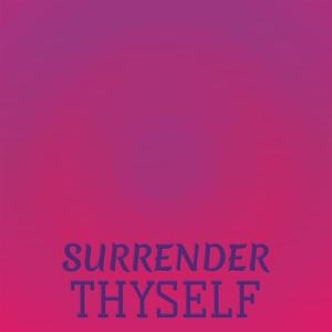 Surrender Thyself