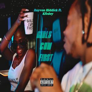 Girls Cum First (feat. Kfedey) (Explicit)