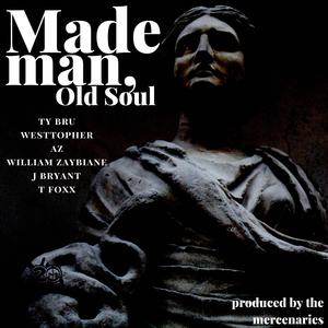 Made Man, Old Soul (feat. AZ, J Bryant, William Zaybiane, T.Foxx & Westtopher) (Explicit)