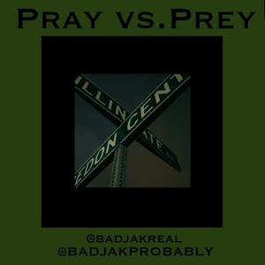 Pray Vs. Prey (Explicit)