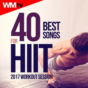 40 BEST SONGS FOR HIGH INTENSITY INTERVAL TRAINING 2017 WORKOUT SESSION