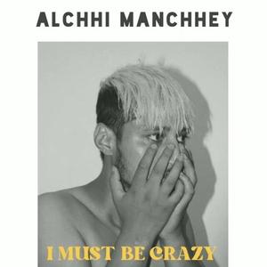 ALCHHI MANCHHEY (Explicit)