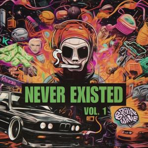 NEVER EXISTED, Vol. 1 (Explicit)