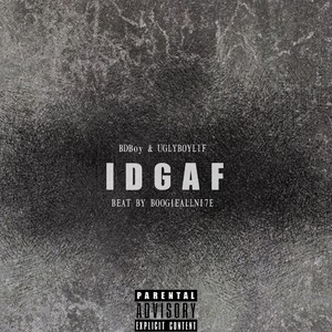 IDGAF (Feat. Uglyboylif) (Prod. BoogieAllNite)