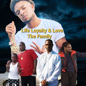 Life Loyalty & Love The Family (Explicit)