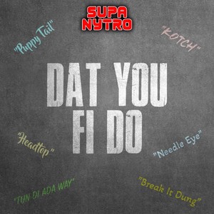 Dat Yuh Fi Duh (Explicit)