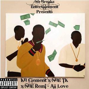 All Love (feat. NBE TK & NBE Remi) (Explicit)