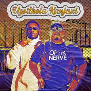 Uzoithola Kanjani (feat. King Zu) (Explicit)