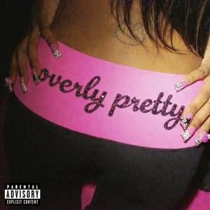 overly pretty (Explicit)