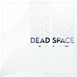 DEAD SPACE (feat. KOI & MIC5)