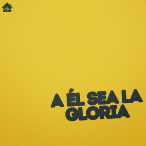 A Él Sea La Gloria