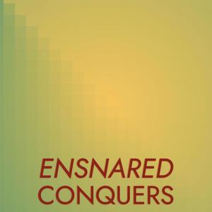 Ensnared Conquers