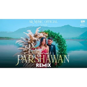 Parshawaan (Parshawaan - Remix)