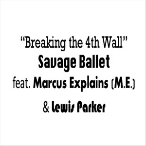 Breaking the 4th Wall (feat. Lewis Parker & Marcus Explains)