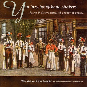 The Voice of the People: You Lazy Lot of Bone-shakers - songs of dance tunes & seasonal events